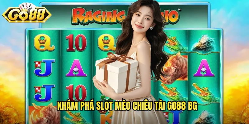 Khám phá slot Mèo chiêu tài go88 bg