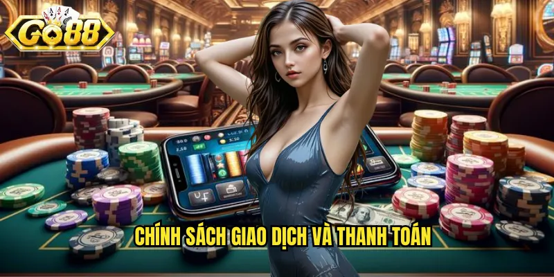 Chính sách giao dịch và thanh toán