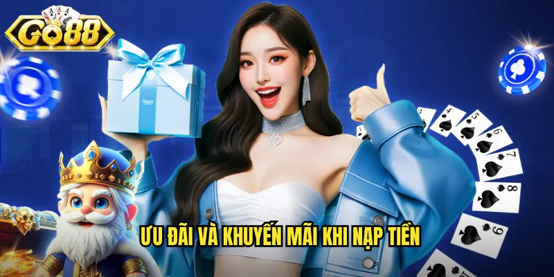 Ưu đãi và khuyến mãi khi nạp tiền
