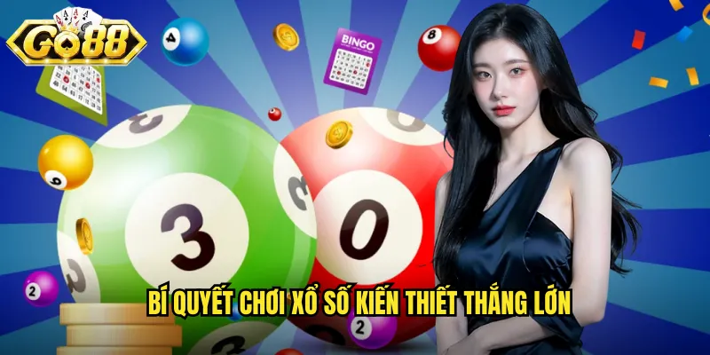 Bí quyết chơi xổ số kiến thiết thắng lớn