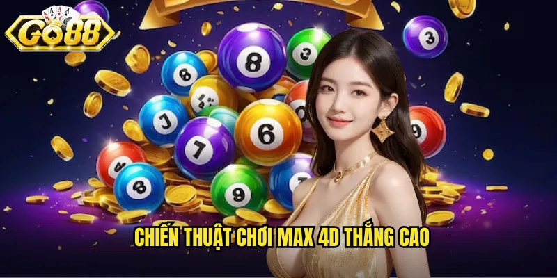 Chiến thuật chơi Max 4D thắng cao