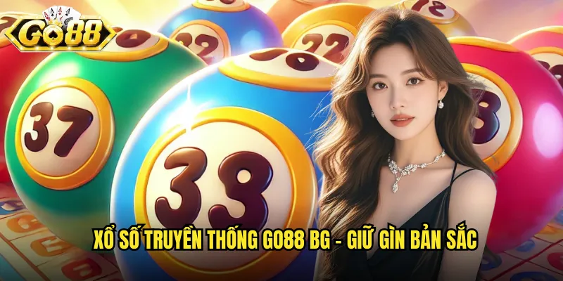 Xổ số truyền thống go88 bg - Giữ gìn bản sắc