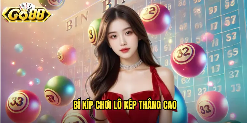 Bí kíp chơi lô kép thắng cao