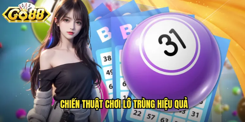 Chiến thuật chơi lô trùng hiệu quả