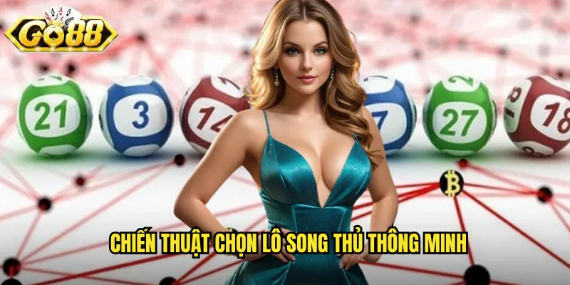 Chiến thuật chọn lô song thủ thông minh