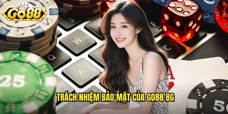 Trách nhiệm bảo mật của go88 bg